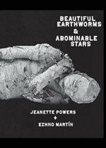Beautiful Earthworms & Abominable Stars
