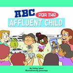 ABC for the Affluent Child