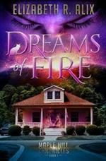 Dreams of Fire: Maple Hill Chronicles Book 1