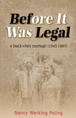 Before It Was Legal: a black-white marriage (1945-1987)