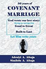 Fifty Years of COVENANT MARRIAGE: God Wrote our Love Story