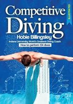 Competitive Diving Illustrated: Coaching Strategies to Perform 134 Dives