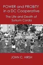 Power and Probity in a DC Cooperative: The Life and Death of Sursum Corda