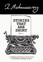 Stories that are Short Vol I: A collection of 5-minute short stories to read before turning on the tv