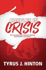 Couples in Crisis: Keys to Navigating Through Common Relationship Challenges