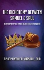 The Dichotomy Between Samuel & Saul: An Introspective View of Their Roles in the Life of King David