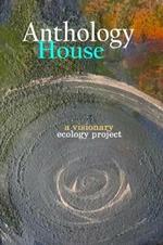 Anthology House: a visionary ecology project