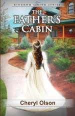 The Father's Cabin: Kingdom Living Series