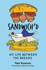 Sandwich'd: My Life Between the Breads