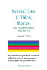 Several True (I Think) Stories: Can Truth Be Stranger Than Fiction?