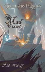 The Mad Wizard: A Tarnished Lands Story