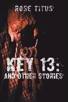 Key 13: And Other Stories