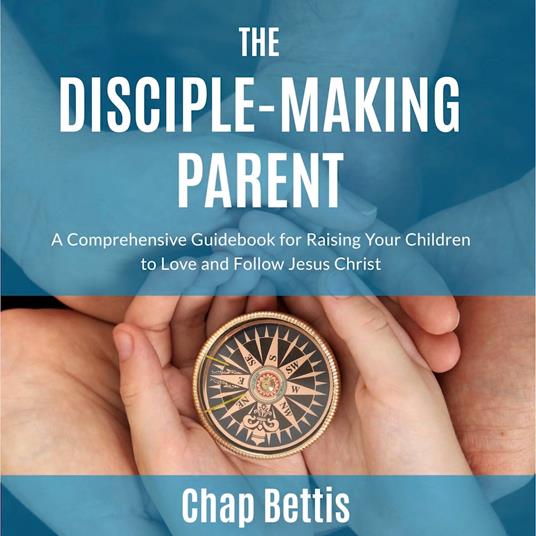 The Disciple-Making Parent