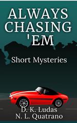 Always Chasing 'Em: Short Mysteries