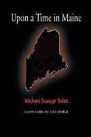 Upon a Time in Maine: Wicked Savage Tales