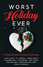 Worst Holiday Ever: A Family Drama Romance Anthology