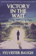 Victory in the Wait: My journey to unwavering faith