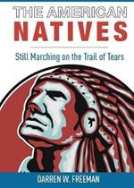 The American Natives: Still Marching On The Trail Of Tears