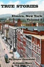True Stories: Elmira, New York Volume 2