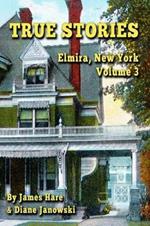 True Stories: Elmira, New York Volume 3