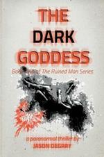 The Dark Goddess: Book Two of The Ruined Man Series