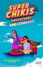 Super Chikis Adventures and a Magical Friend