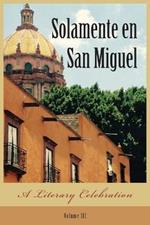 Solamente en San Miguel: A Literary Celebration