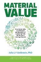 Material Value: More Sustainable, Less Wasteful Manufacturing of Everything from Cell Phones to Cleaning Products