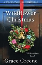 Wildflower Christmas: The Wildflower House Series, Book 3 (A Novella)