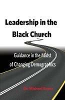 Leadership in the Black Church: Guidance in the Midst of Changing Demographics