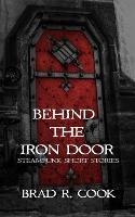 Behind the Iron Door: Steampunk Short Stories