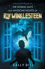 The Boring Days and Awesome Nights of Roy Winklesteen