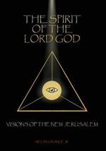 The Spirit Of The Lord God: Visions Of The New Jerusalem