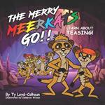 The Merry Meerkats Go!! Learn about Teasing!