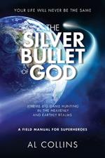 The Silver Bullet of God: Xtreme Big Game Hunting in the Earthly and Heavenly Realms