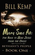 Mary Sees All: The Race to Save Jesus from the Cross