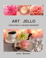 Art Jello: Creating a Unique Dessert