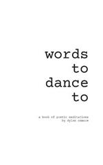 Words To Dance To: a book of poetic meditations