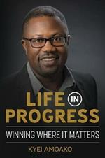 Life In Progress: Winning Where It Matters