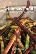 Arkansas Food: The A to Z of Eating in The Natural State