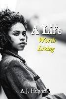 A Life: Worth Living