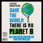 Save the World there is no Planet B