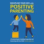 Discipline your kids with Positive Parenting