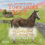 Adventures with a Yorkshire Vet: The Lucky Foal and Other Animal Tales