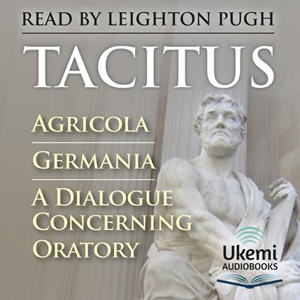 Agricola, Germania, A Dialogue Concerning Oratory