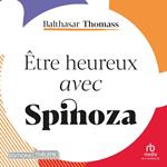 Être heureux avec Spinoza