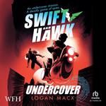 Swift and Hawk: Undercover