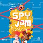 A Spy in the Jam Factory