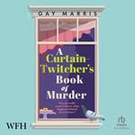 A Curtain Twitcher's Book of Murder