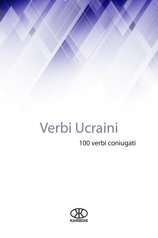 Verbi ucraini (100 verbi coniugati) - Karibdis - ebook